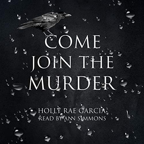 Cover of Come Join the Murder, mostly black with white text and a black crow sitting on the letter C. 