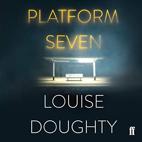 front cover of Platform seven by Louise Doughty, a dark background with a metal bench under a lighted cover.