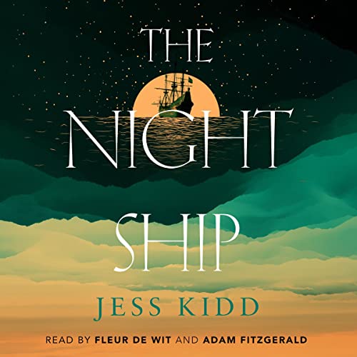 The Night Ship by Jess Kidd, bookcover showing image of a ship at night in front of a moon.