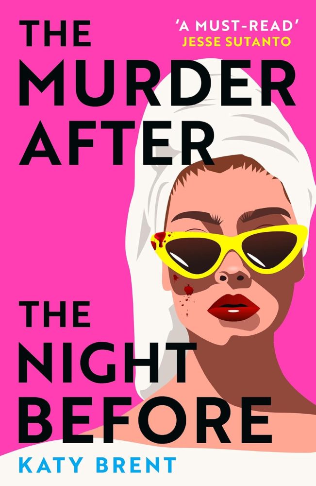 The murder after the night before by Katy Brent bookcover. Pink cover with a woman with a towel on her head, bright red lipstick and yellow rimmed sunglasses. her face and glasses have blood splashes on them